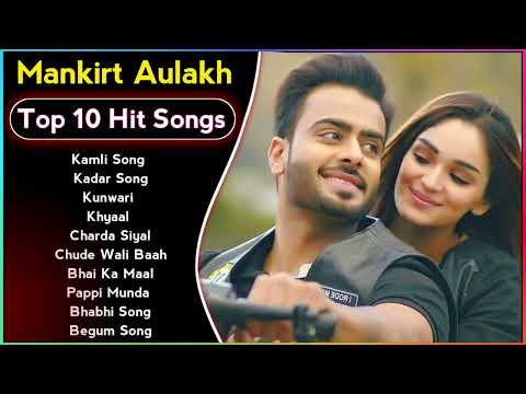 Best Of Mankirt Aulakh Songs | Latest Punjabi Songs Mankirt Aulakh Songs | All HIts Of Mankirt Song