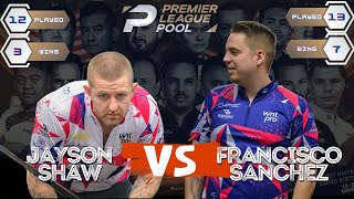 DAY 5 • PREMIERE LEAGUE POOL • JAYSON SHAW VS FRANCISCO SANCHEZ RUIZ