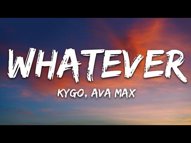 Kygo, Ava Max - Whatever (Lyrics) class=