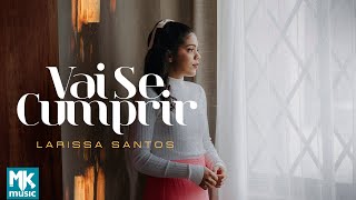Larissa Santos - Vai Se Cumprir (Clipe Oficial MK Music)