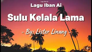 Sulu Kelala Lama - Lagu Iban Ai Baru