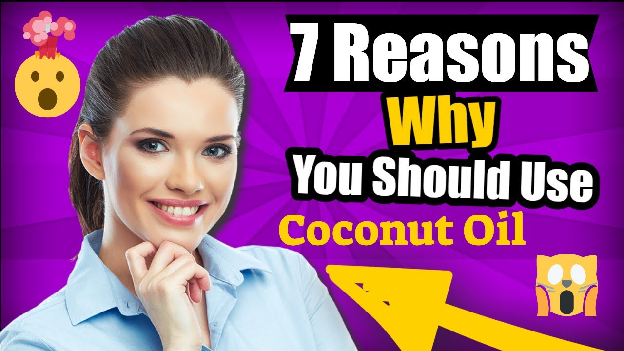 7 Reasons Why you Should Be Using Coconut Oil YouTube