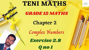 Grade 12 :Maths : Chapter 2: Complex Numbers: Exercise 2.8 Q no 1