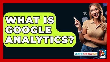 What Is Google Analytics? - SearchEnginesHub.com