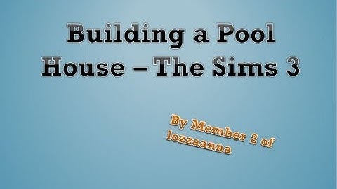 Building a Pool House in The Sims 3