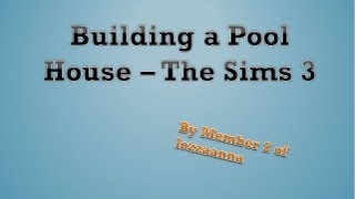 Building a Pool House in The Sims 3