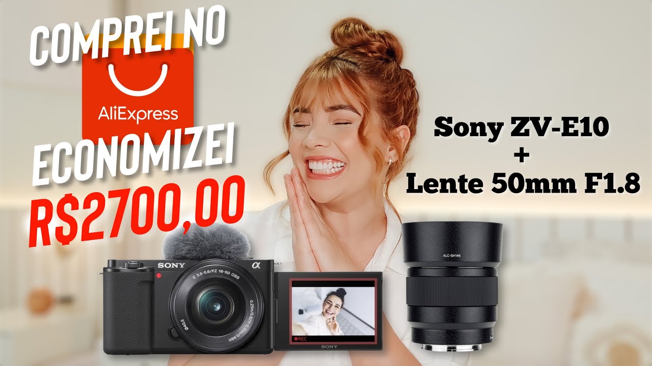 COMPREI UMA SONY ZV E-10 + 50MM NO ALIEXPRESS E ECONOMIZEI R$2700,00 ...