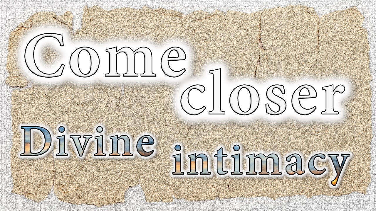 COME CLOSER Divine Intimacy 25 Bible Verses YouTube come-closer-divine-intimacy-25-bible-verses-youtube
