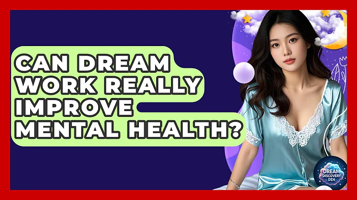 Can Dream Work Really Improve Mental Health? - Dream Discovery Den