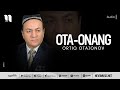 Ortiq Otajonov Ota Onang Music Version