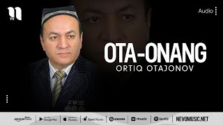 Ortiq Otajonov - Ota-onang (music version)