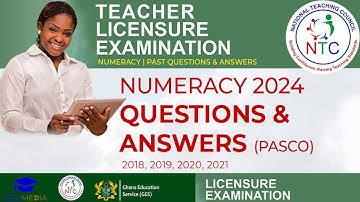 GTLE NUMERACY PAST QUESTIONS & ANSWERS | PASCO 2018 to 2021 | #EduMedia #NTC #GTLE