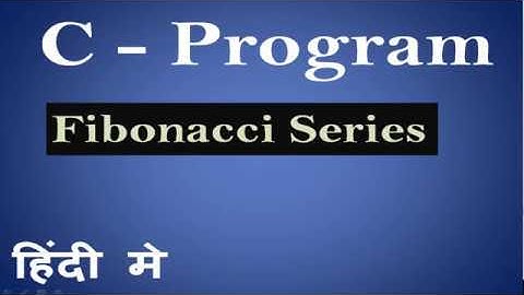 C Program for Fibonacci Series in  Hindi 26