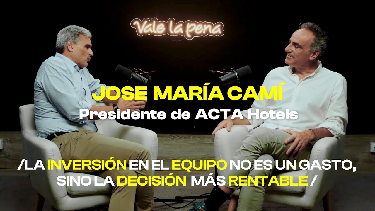 CAPÍTULO 8 | Vale la pena | Jose María Camí (ACTAHotels) - Tengo menos de un 1% de absentismo