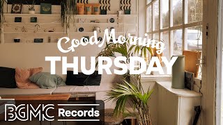 GOOD MORNING THURSDAY: Sweet Jazz & Bossa Nova to Relax