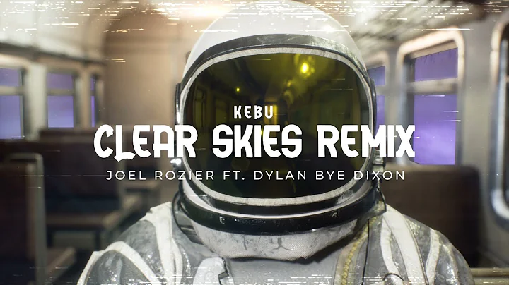 Kebu - Clear Skies Remix (Joel Rozier feat. Dylan ...