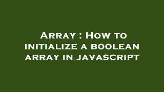 Array : How to initialize a boolean array in javascript