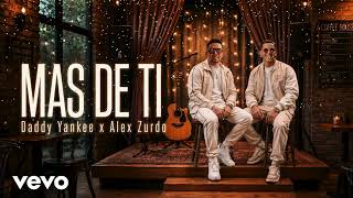 Daddy Yankee x Alex Zurdo - MAS DE TI (ft. Flow Celestial)