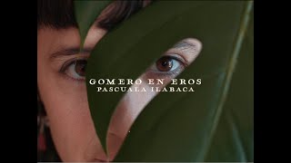 Pascuala Ilabaca - Gomero en Eros (Video Oficial)