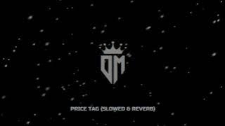 Price Tag (Slowed & Reverb)