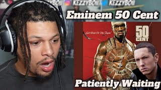 Eminem Ft. 50 Cent Patiently Waiting || REACTION