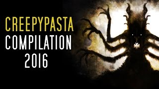 CREEPYPASTA COMPILATION 2016
