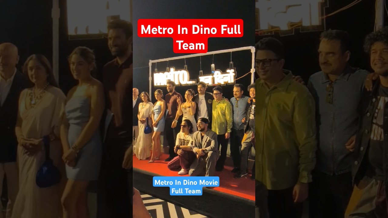 Metro In Dino Movie team Anupam Kher Sara Ali Khan Aditya Roy Kapoor Pankaj Tripathi 