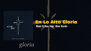 En lo Alto Gloria / Majo Y Dan - Alex Zurdo