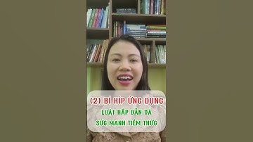 (2) BÍ KÍP ỨNG DỤNG SỨC MẠNH TIỀM THỨC VÀ LUẬT HẤP DẪN #sứcmạnhtiềmthức #luật_hấp_dẫn_của_vũ_trụ