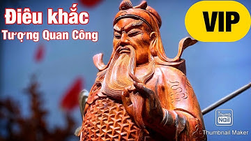 Tượng Quan Công trấn ải - Quá Trình điêu khắc tượng