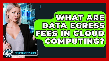 What Are Data Egress Fees In Cloud Computing? - Tech Terms Explained