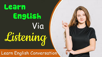 Learn English Conversation - Learn English Via Listening