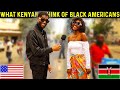 🇺🇸🇰🇪What Kenyans Think of Black Americans? *ASTOUNDING Answers!*