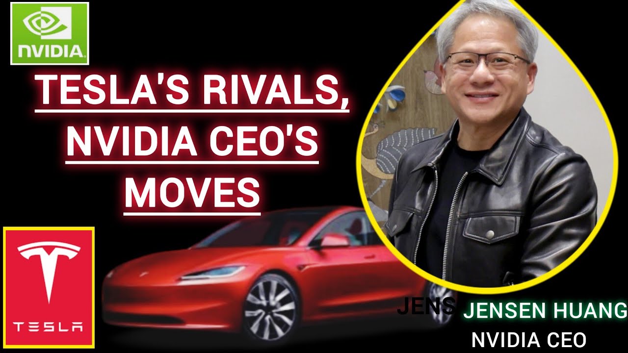 Tesla's Rivals, Nvidia CEO Jensen Huang Moves and Nvidia Stock Analysis ...