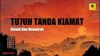 7 SIGNS OF THE END OF THE DAY - USTADZ ABU HUMAIROH