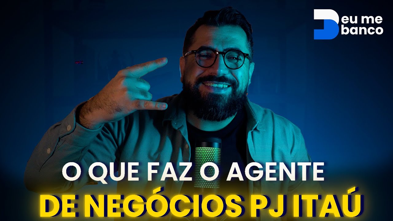 O que faz o agente de negócios PJ ITAÚ I Eu me Banco Educação