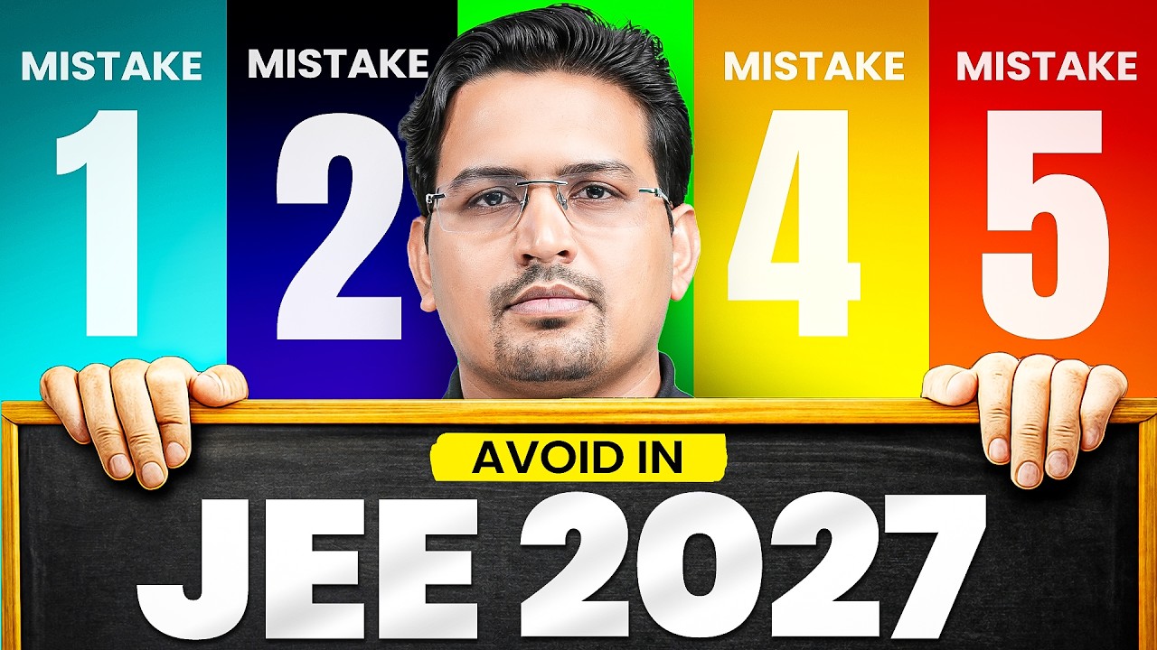 AVOID 5 Mistakes in JEE 2027 from DAY 1🙏🏻 || Practical ROADMAP - Must ...