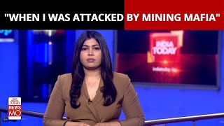 Haryana DSP Killing: When India Today's Journalist Was Also Attacked by Mining Mafia