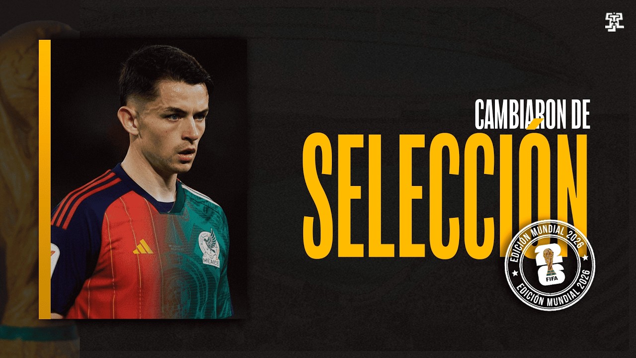15 JUGADORES que CAMBIARON de SELECCION para ir al MUNDIAL 2026