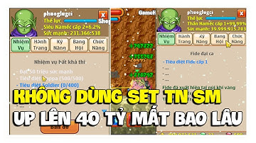 Ngọc Rồng Online - UP Lên 40 Tỷ Không Set TN SM Mất Bao Lâu