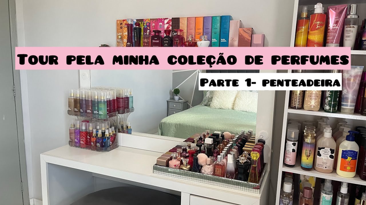 TOUR ATUALIZADO PELOS MEUS PERFUMES - PENTEADEIRA 🌸💖✨