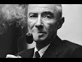 J. Robert Oppenheimer: The Father of the Atomic Bomb
