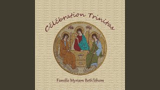 Video thumbnail of "Famille Myriam Beth'léhem - Louange trinitaire"
