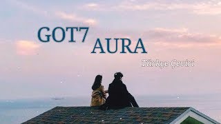 Got7 - Aura Türkçe Çeviri