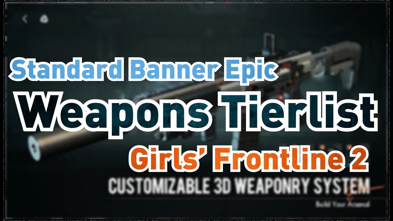 Epic Standard Weapons Tierlist | Girls' Frontline 2