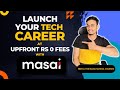 Launch Your Tech Career | Rs 0 Fee with @MasaiSchool | Software Engineer | Tech Jobs