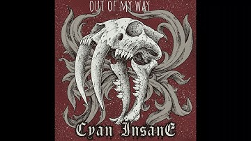 Cyan Insane - Out of my way Intro