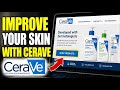 How to Improve Your Skin Care with CeraVe - Detailed Guide