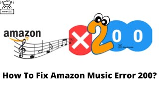 Amazon music error 200 -How to Fix screenshot 3