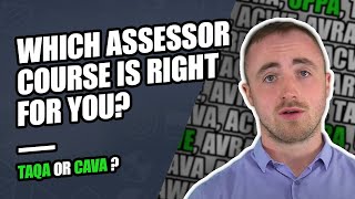 Which Assessor Qualification do I need? TAQA? CAVA? UPPA? ACWE? A1?